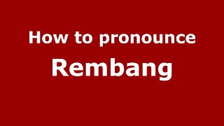 How to pronounce Rembang