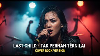 Download lagu LAST CHILD - TAK PERNAH TERNILAI (COVER ROCK BY DARUNG_KA) mp3