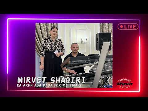 MIRVET SHAQIRI - KA ARDH AGA BABA PER ME TMARE (LIVE 2024)
