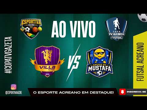 VILLA FUTSAL (SENA MADUREIRA) X AMIGOS DO MUSTAFÁ  - 7° COPA TV GAZETA 2026