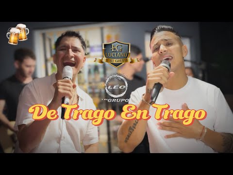 De Trago En Trago | Luciano y Su Grupo ft. Léo y Su Grupo (Video Oficial)