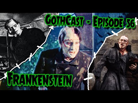 GothCast Episode 56 - Frankenstein [1931, 1957 & 1994]