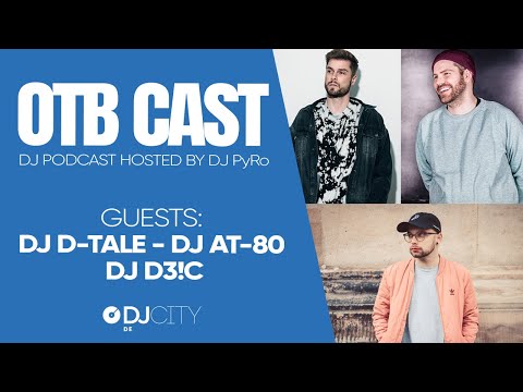OTB Cast - der DJ Podcast #10 - DJ D-Tale,DJ AT-80, DJ D3!C - wie funktioniert eigentlich DJCity?