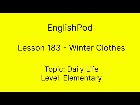 EnglishPod 183 - Elementary - Daily Life - Winter Clothes