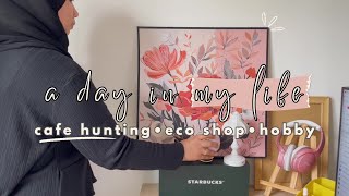 A Day in my Life • Cafe Vlog hunting in Selangor • Eco-Shop • new hobby for housewife stay at home✨