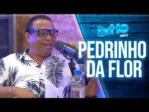 PEDRINHO DA FLOR - Brito Podcast #112