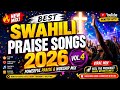 Best Swahili Praise Songs 2026 Vol 4 Powerful Praise Worship Mix Nonstop Seben Gospel Hits