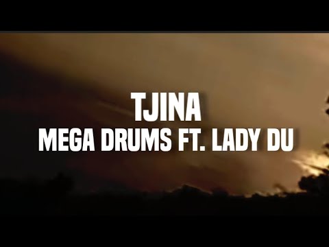 Mega drums ft. Lady Du - tjina (lyrics)