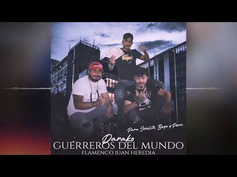 Darako - Guerreros Del Mundo "Para Joselito El Porro, Begu Y Porri" Feat. Flamenco Juan Heredia