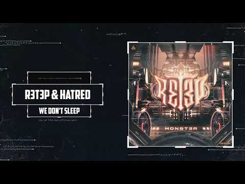 R3T3P & Hatred - We Don't Sleep