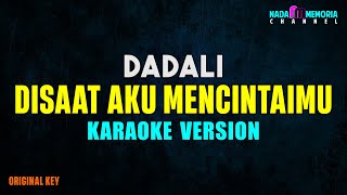 Download lagu Dadali - Disaat Aku Mencintaimu (Karaoke Version) mp3