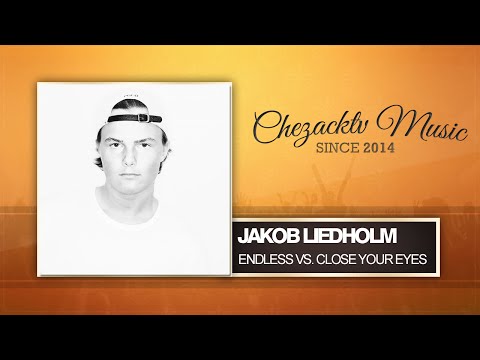 Jakob Liedholm - Endless Vs. Close Your Eyes