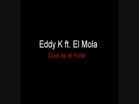 Eddy k ft. El Mola - Cual es el mirar