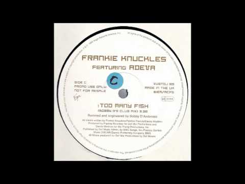(1995) Frankie Knuckles feat. Adeva - Too Many Fish [Bobby D'ambrosio Club RMX]