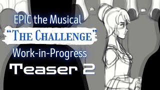 WIP Animatic - The Challenge [ EPIC the Musical ] Teaser 2 *Original Vocals by Anna Casey*