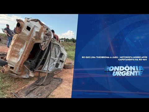 RO QUE LIGA THEOBROMA A JARUMOTORISTA MORRE APÓS CAPOTAMENTO NA RO-464