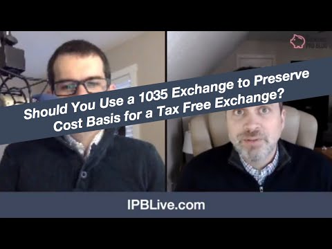 Should You Use a 1035 Exchange to Preserve Cost Basis for a Tax Free Exchange?