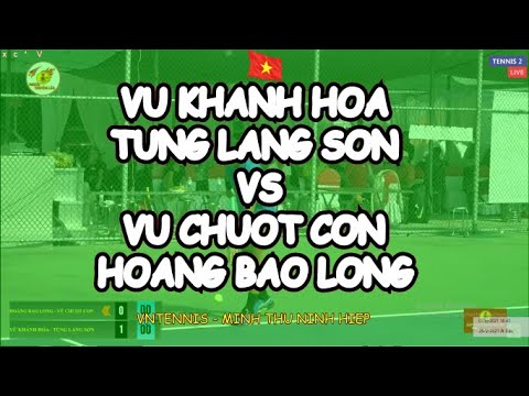 Vu Khanh Hoa - Tung Lang Son 🆚 Vu Chuot Con - Hoang Bao Long 🎾 Vntennis - Minh Thu Ninh Hiep