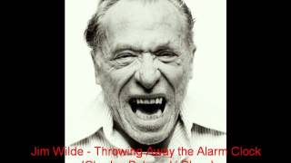 Jim Wilde - Throwing Away The Alarm Clock (Charles Bukowski Blues)