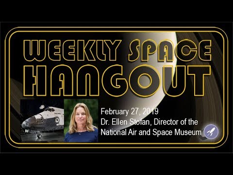 Weekly Space Hangout: Feb 27, 2019: Dr. Ellen Stofan, Director of the National Air and Space Museum