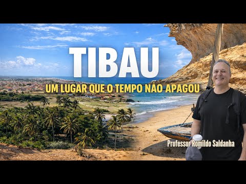TIBAU: UM LUGAR QUE O TEMPO NÃO APAGOU