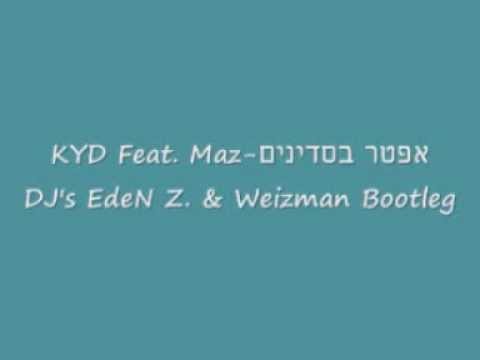 KYD Feat. Maze - אפטר בסדינים (DJ's EdeN Z. & Weizman Bootleg) 130