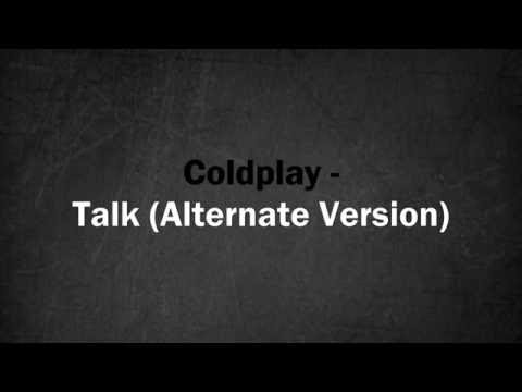 Coldplay - Talk (Alternate Version)