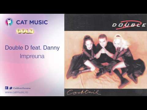 Double D feat. Danny - Impreuna