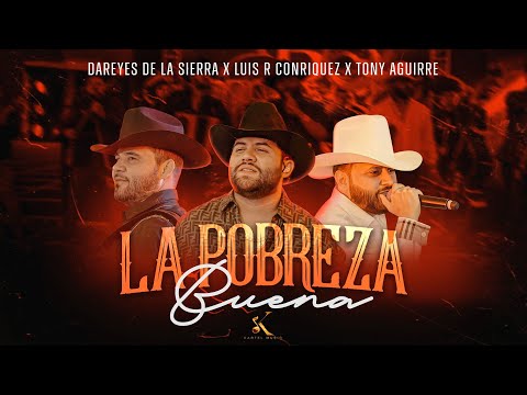 Luis R Conriquez, Tony Aguirre, Los Dareyes De La Sierra - La Pobreza Buena [En Vivo 2023]