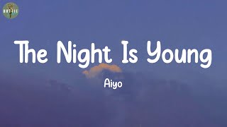 Aiyo - The Night Is Young (lyrics)