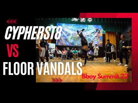 CYPHERST8 VS FLOOR VANDALS at BBOY SUMMIT 22'