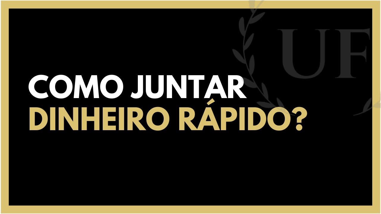 Como Juntar Dinheiro Rápido?