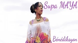 Supa Maya - BENEDIKSYON