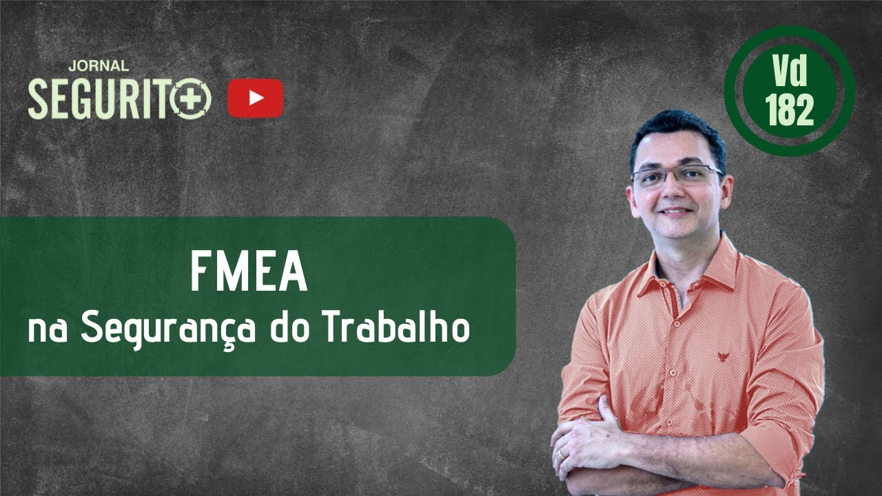 Vd. 182 - FMEA na Segurança do Trabalho