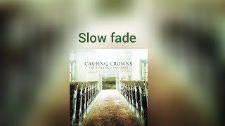 Casting Crowns Slow fade Lyrics