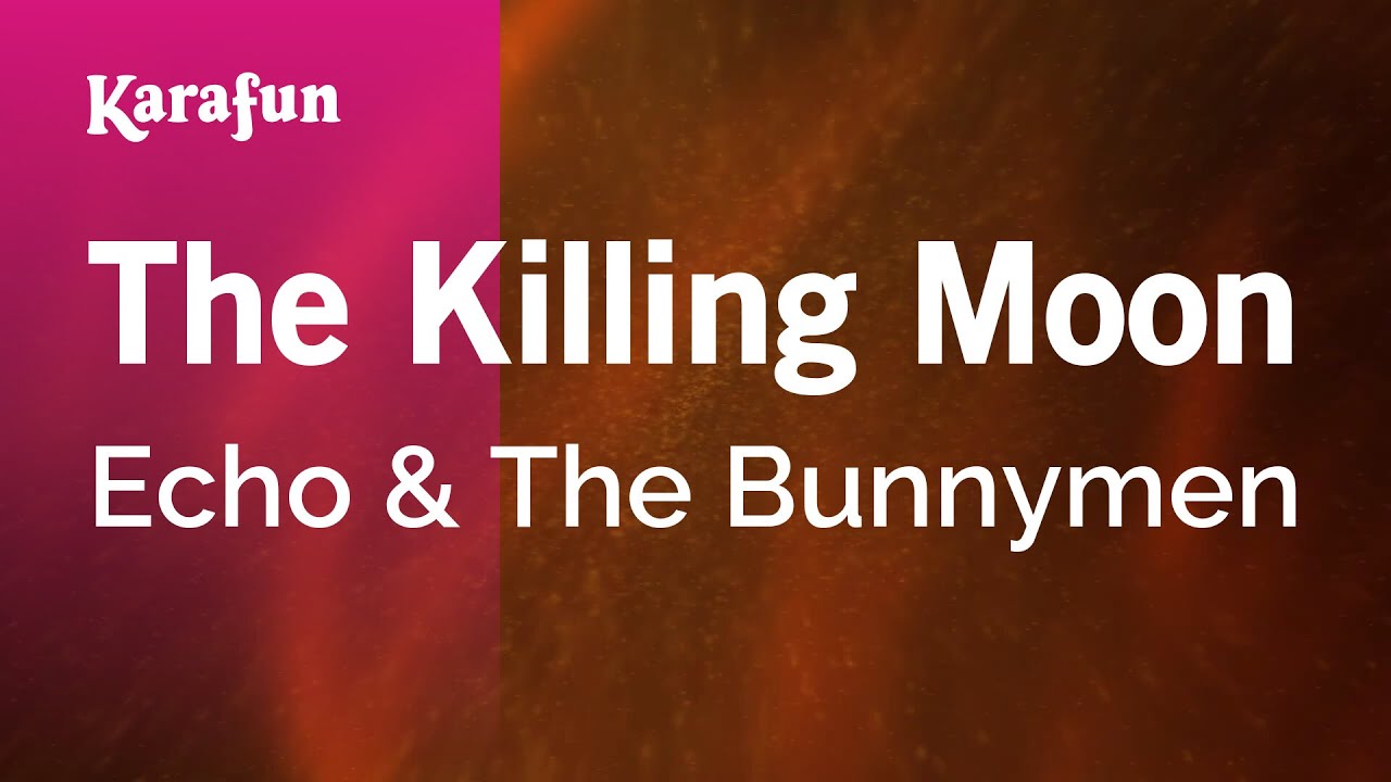 The Killing Moon - Echo & The Bunnymen | Karaoke Version | KaraFun