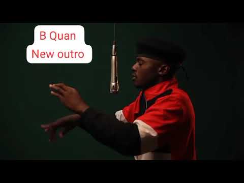 B Quan new outro