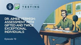TTP  Episode 19:  Dr.  Aimee Yermish | Assessment with Gifted and Twice Exceptional Individuals