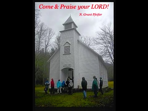 Come And Praise Your Lord - N. Grant Pfeifer [ASCAP]