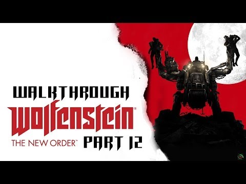 Wolfenstein: The New Order Part 12 Walkthrough Playthrough Gameplay HD (PS4/Xbox360/PS3/PC/XboxONE)