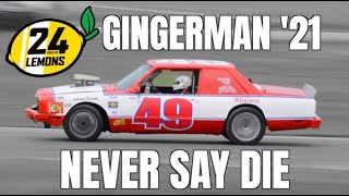 Lemons Wrapup--Gingerman '21 Never Say Die