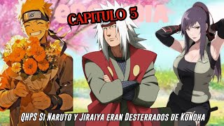 QHPS Si Naruto y Jiraiya fuesen desterrados de Konoha y Despierta el legado del Clan Uzumaki:/Cap 5