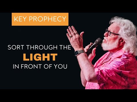 Sort Through the Light in Front of You | Key Prophecy | Chuck Pierce