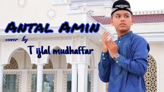 Download lagu ANTAL AMIN || cover by T Ijlal Mudhaffar mp3 Download lagu ANTAL AMIN || cover by T Ijlal Mudhaffar mp3