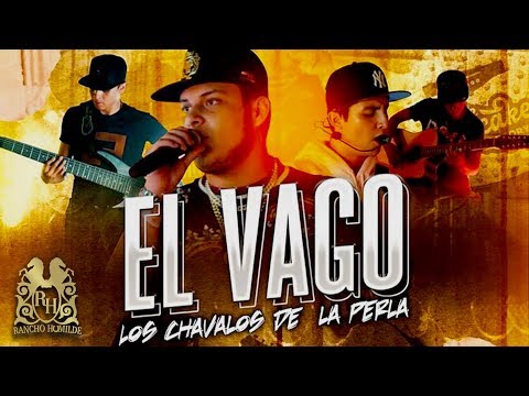 Los Chavalos De La Perla - El Vago (En Vivo)