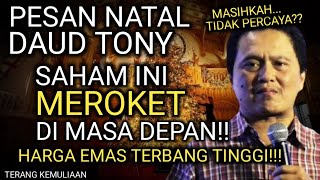 Download lagu GEMPAR!! EMAS TERBANG TINGGI! SAHAM INI MEROKET DI MASA DEPAN! PESAN NATAL DAN PENGLIHATAN DAUD TONY mp3