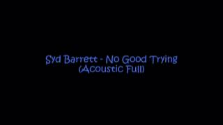 Syd Barrett - No Good Trying (Acoustic Full)