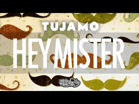 Tujamo - Hey Mister