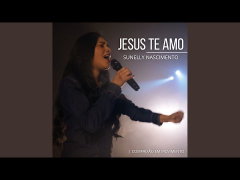 Jesus Te Amo - Compaixão Em Movimento