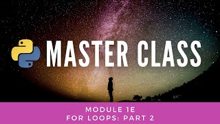 For Loops: Part 2 (Python Master Class 1e)